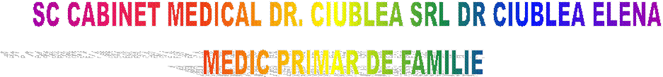 SC CABINET MEDICAL DR. CIUBLEA SRL DR CIUBLEA ELENA
MEDIC PRIMAR DE FAMILIE 