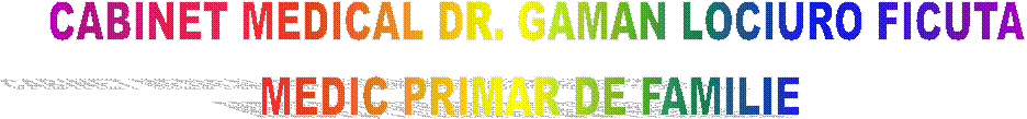 CABINET MEDICAL DR. GAMAN LOCIURO FICUTA
MEDIC PRIMAR DE FAMILIE 