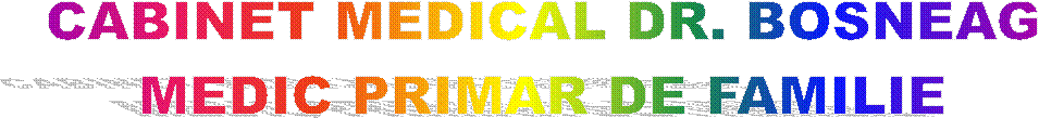 CABINET MEDICAL DR. BOSNEAG
MEDIC PRIMAR DE FAMILIE