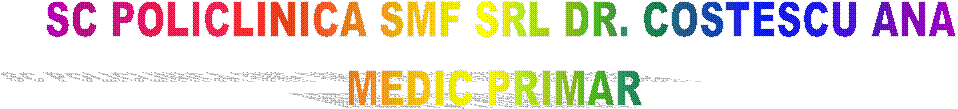 SC POLICLINICA SMF SRL DR. COSTESCU ANA
MEDIC PRIMAR 