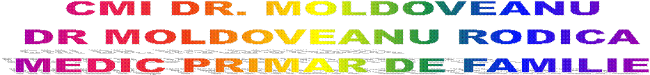 CMI DR. MOLDOVEANU
DR MOLDOVEANU RODICA
MEDIC PRIMAR DE FAMILIE