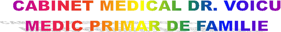 CABINET MEDICAL DR. VOICU
MEDIC PRIMAR DE FAMILIE